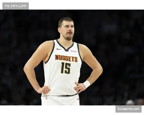 约基奇组织得分篮板三位一体但掘金核心阵容年龄偏大成隐患